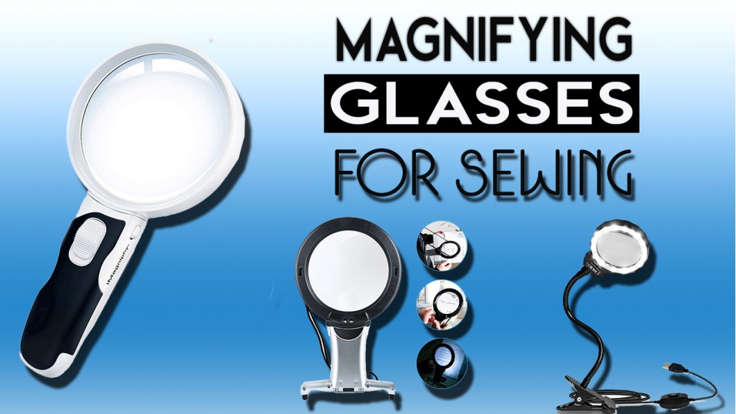 Best Magnifying Glasses For Sewing