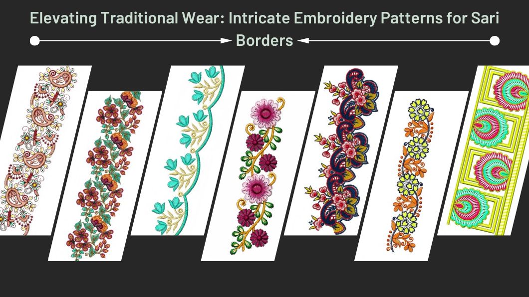 Elevating Traditional Wear: Intricate Embroidery Patterns for Sari Borders