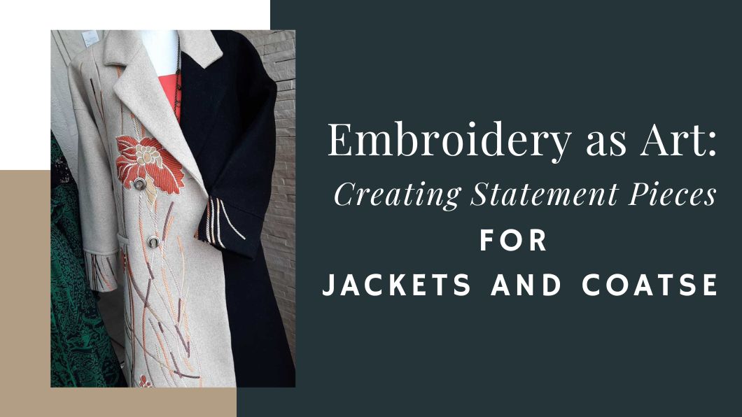 Embroidery as Art: Creating Statement Pieces for Jackets and Coats