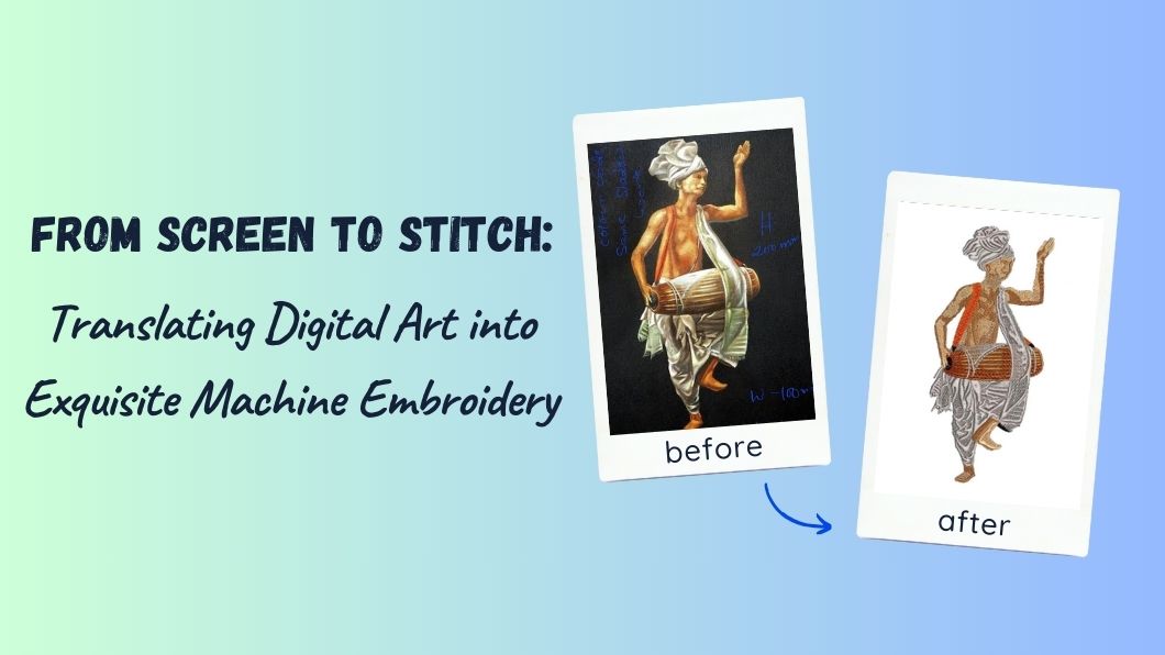 From Screen to Stitch: Translating Digital Art into Exquisite Machine Embroidery