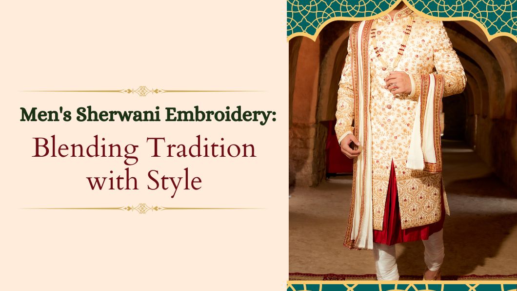 Men's Sherwani Embroidery: Blending Tradition with Style