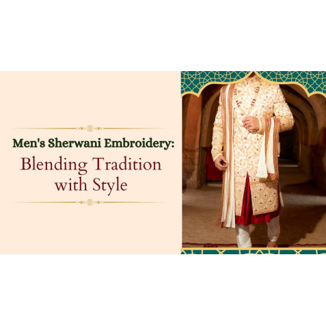 Men's Sherwani Embroidery: Blending Tradition with Style