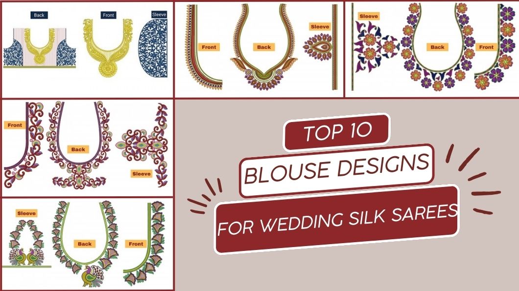 Top 10 Blouse Designs For Wedding Silk Sarees