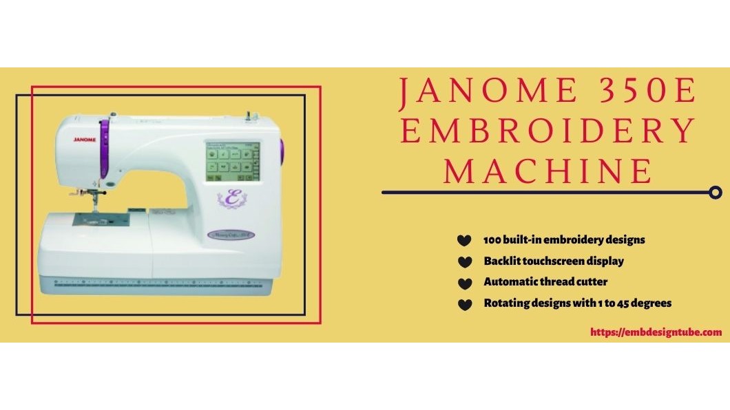 Janome 350E Embroidery Machine Full Specification & info