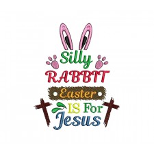 Silly Rabbit Easter Is For Jesus Machine Embroidery Design