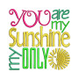 You Are My Sunshine Embroidery Design - For T Shirt
